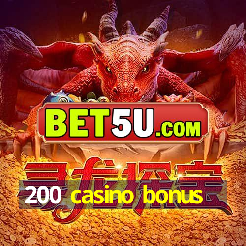 200 casino bonus