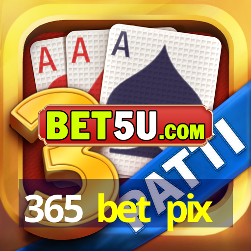 365 bet pix