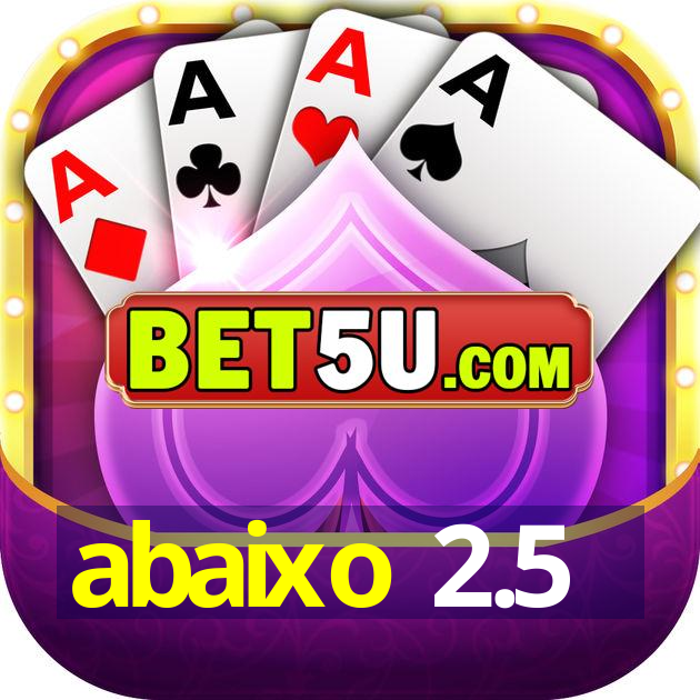 abaixo 2.5