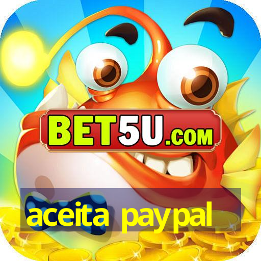 aceita paypal