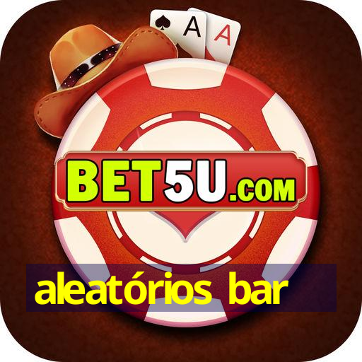 aleatórios bar