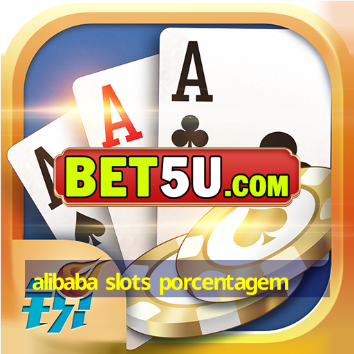 alibaba slots porcentagem