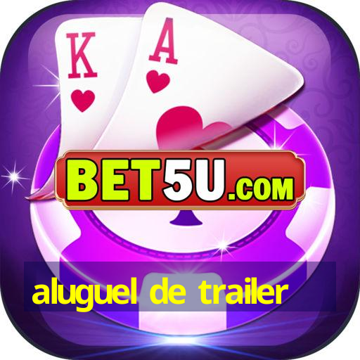 aluguel de trailer