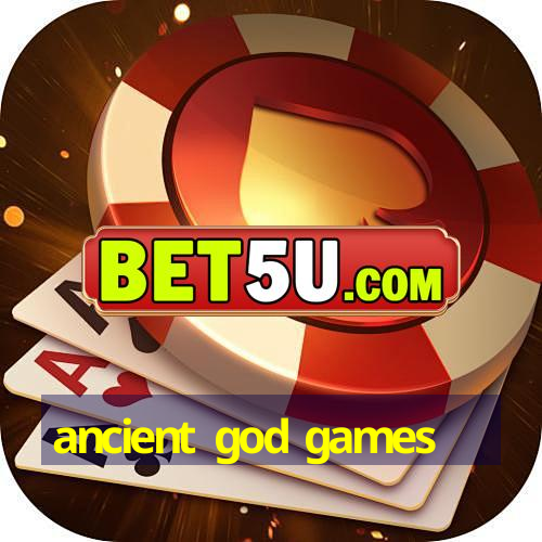 ancient god games