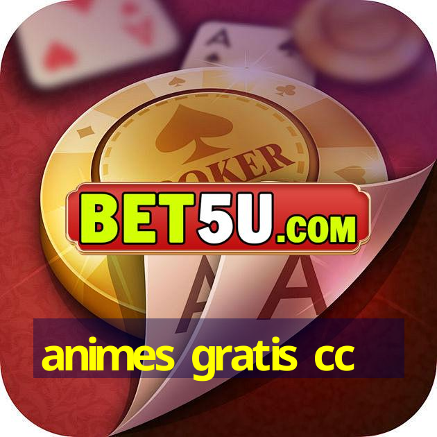 animes gratis cc