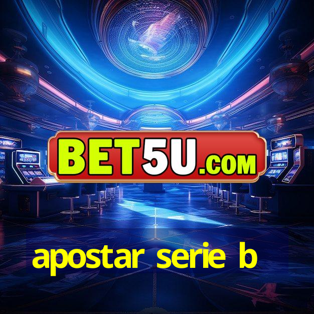 apostar serie b