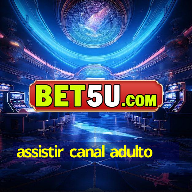 assistir canal adulto