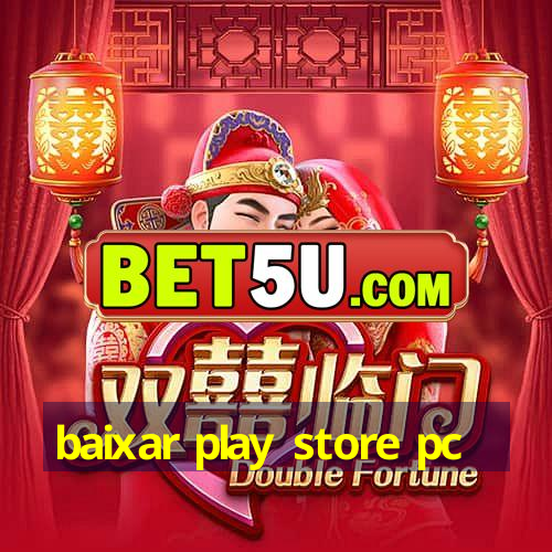 baixar play store pc