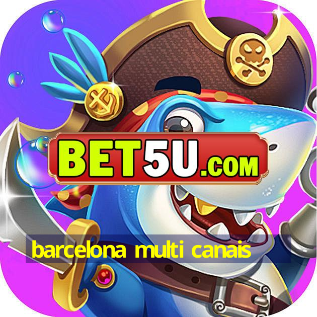 barcelona multi canais