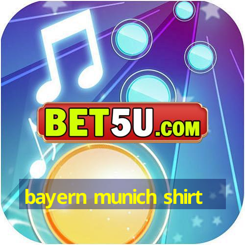 bayern munich shirt