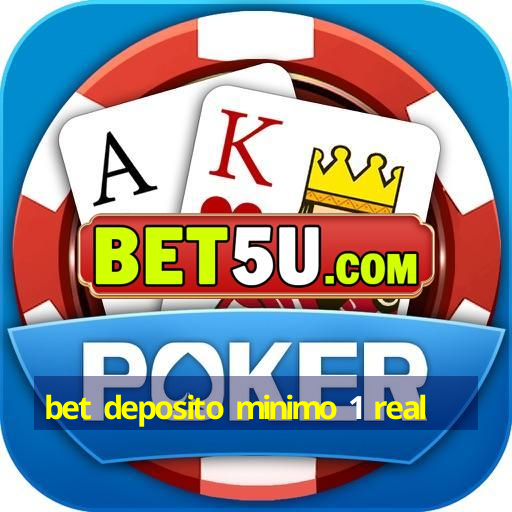 bet deposito minimo 1 real