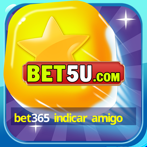 bet365 indicar amigo