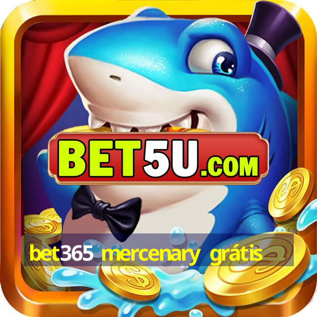 bet365 mercenary grátis