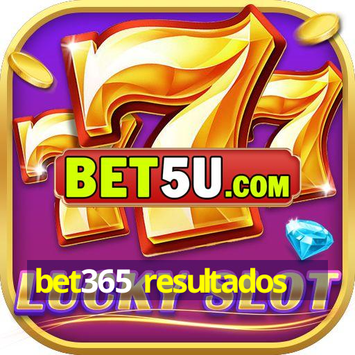 bet365 resultados