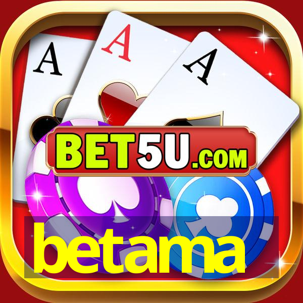 betama