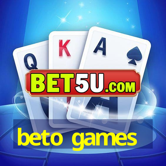 beto games