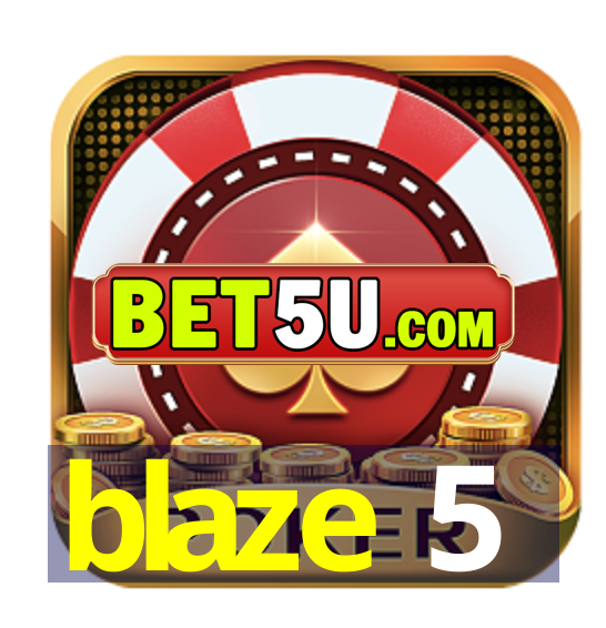 blaze 5