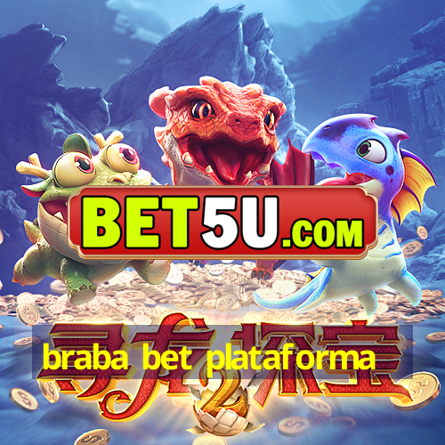 braba bet plataforma