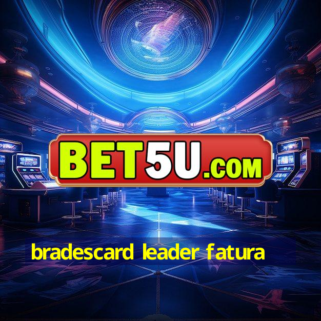 bradescard leader fatura