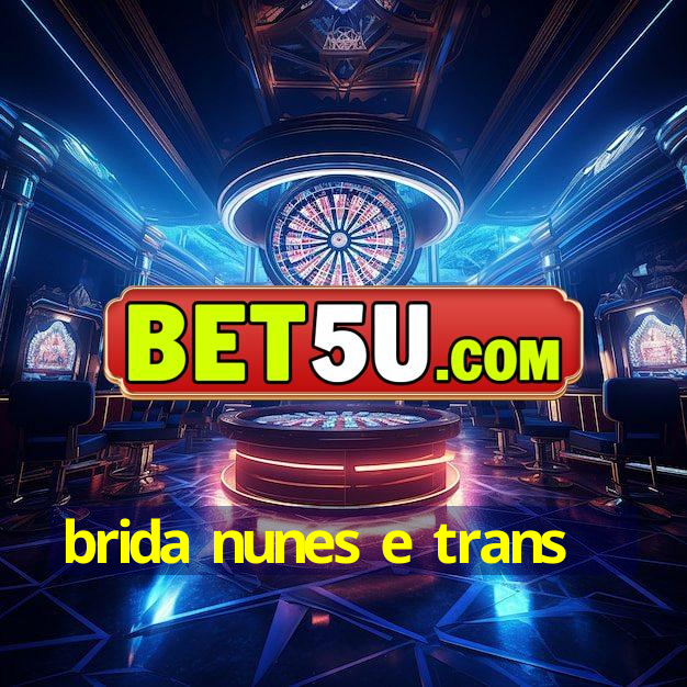 brida nunes e trans