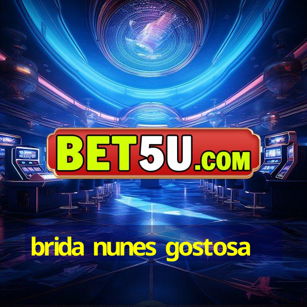 brida nunes gostosa