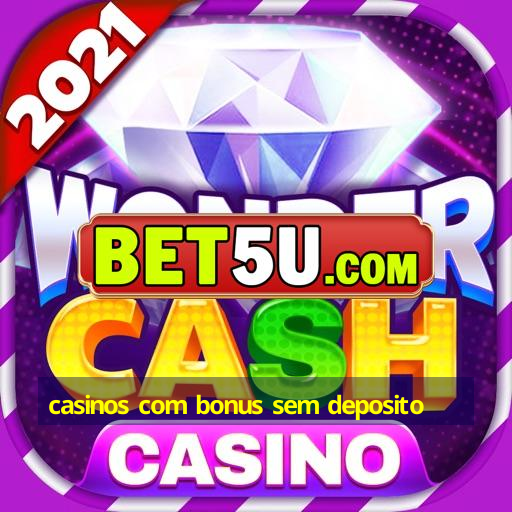 casinos com bonus sem deposito