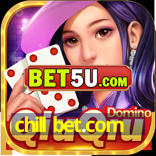 chill bet.com