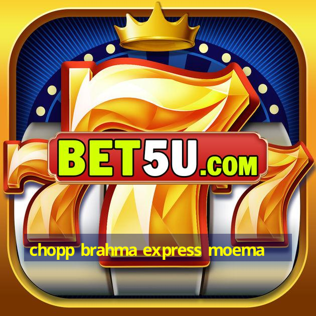 chopp brahma express moema