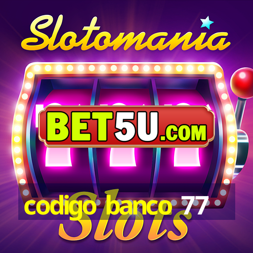 codigo banco 77