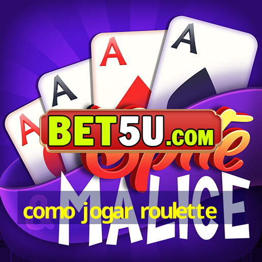 como jogar roulette