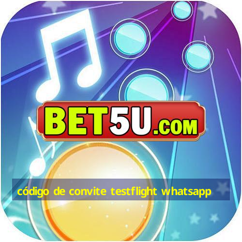 código de convite testflight whatsapp