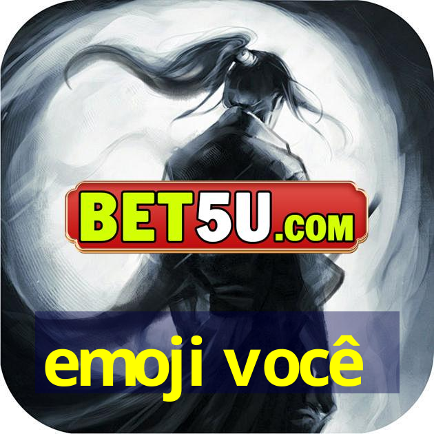 emoji você