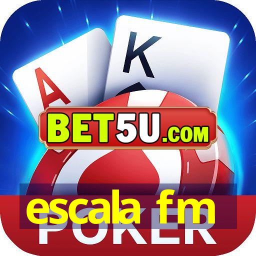 escala fm