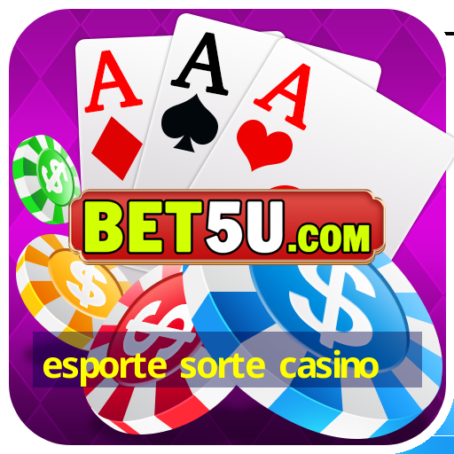 esporte sorte casino