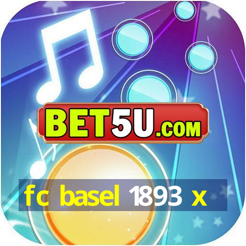 fc basel 1893 x