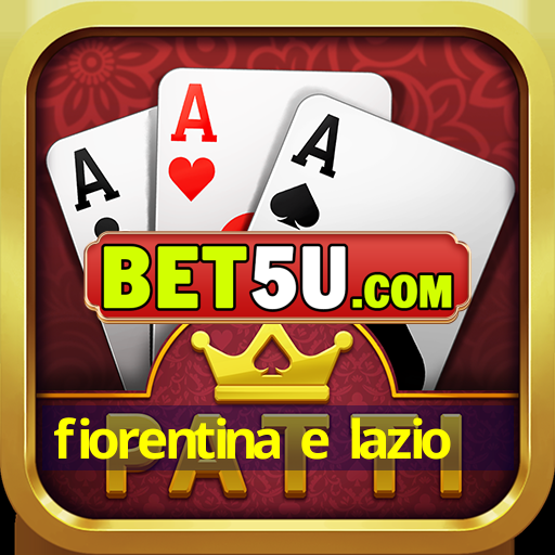 fiorentina e lazio