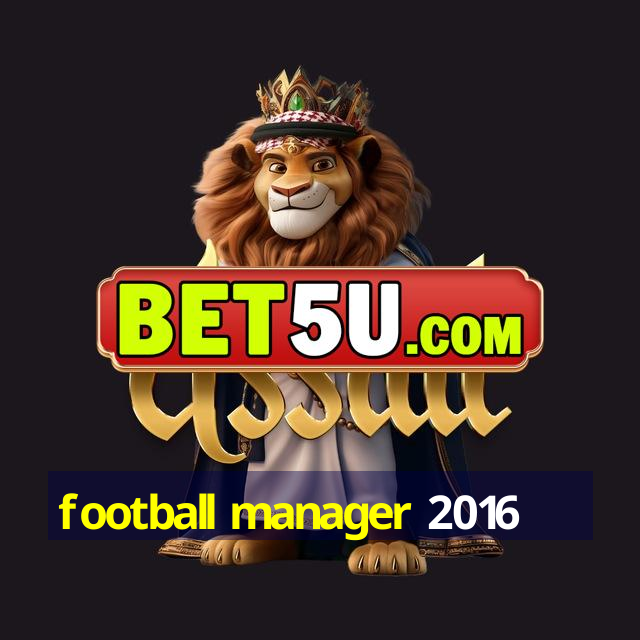 football manager 2016