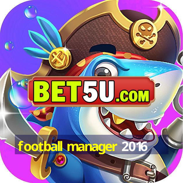 football manager 2016