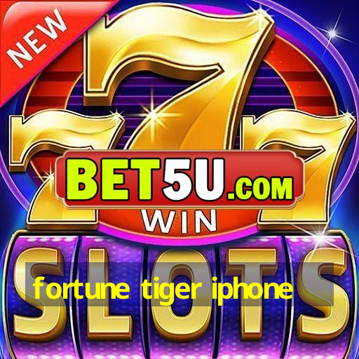 fortune tiger iphone