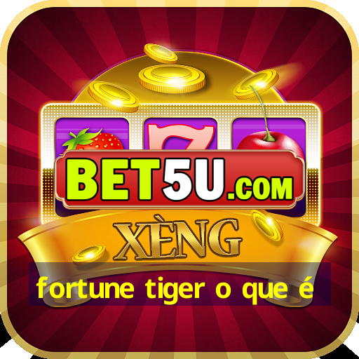 fortune tiger o que é