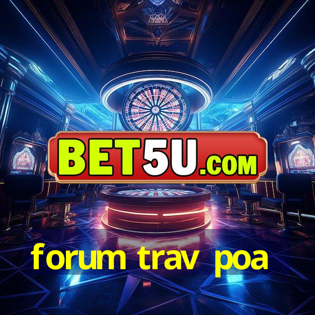 forum trav poa