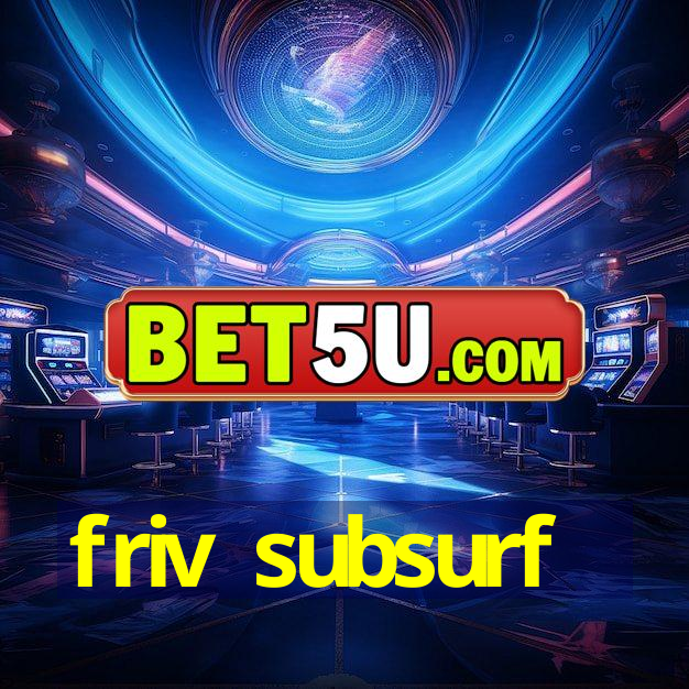 friv subsurf