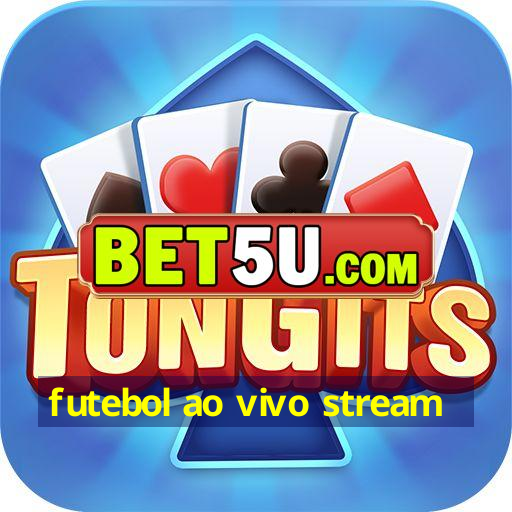 futebol ao vivo stream