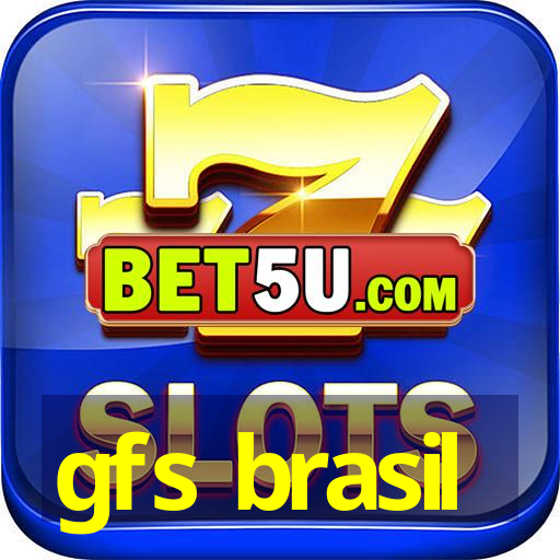 gfs brasil