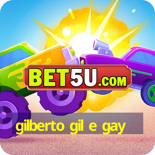 gilberto gil e gay