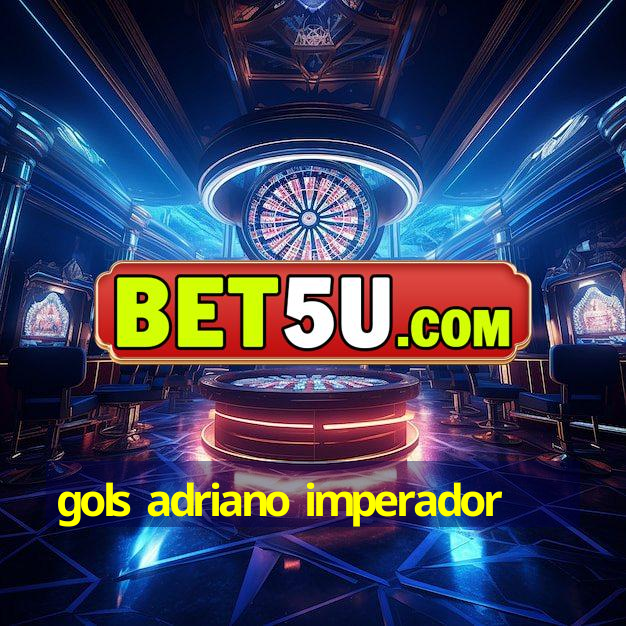 gols adriano imperador