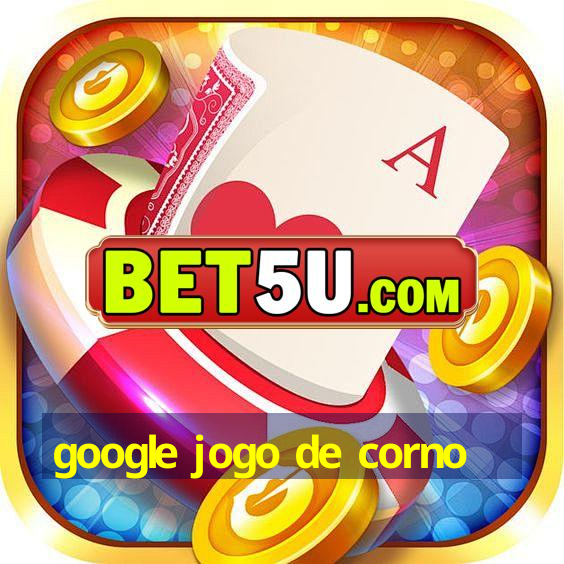 google jogo de corno