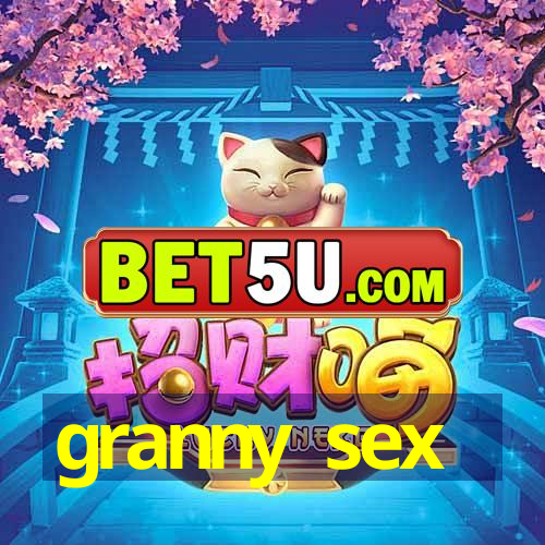 granny sex