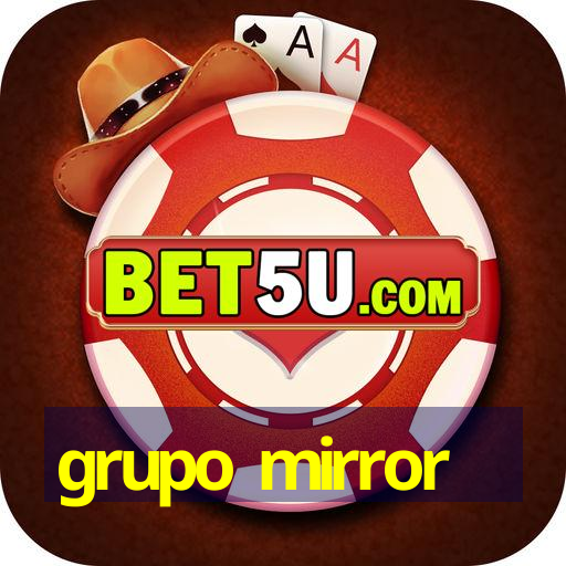 grupo mirror