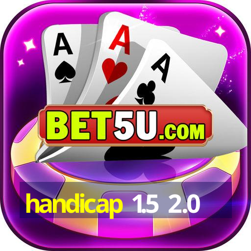 handicap 1.5 2.0